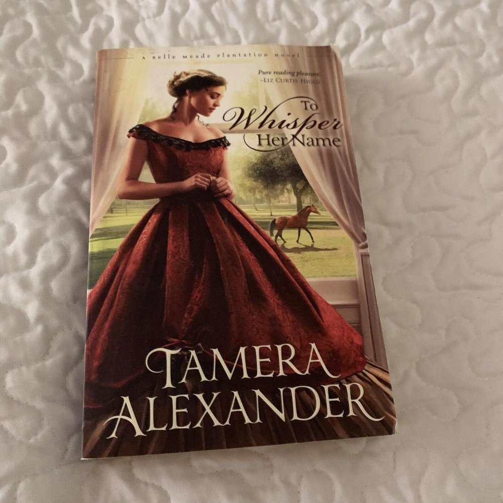 TO WHISPER HER NAME Tamera Alexander Belle Mead Plantation Novel